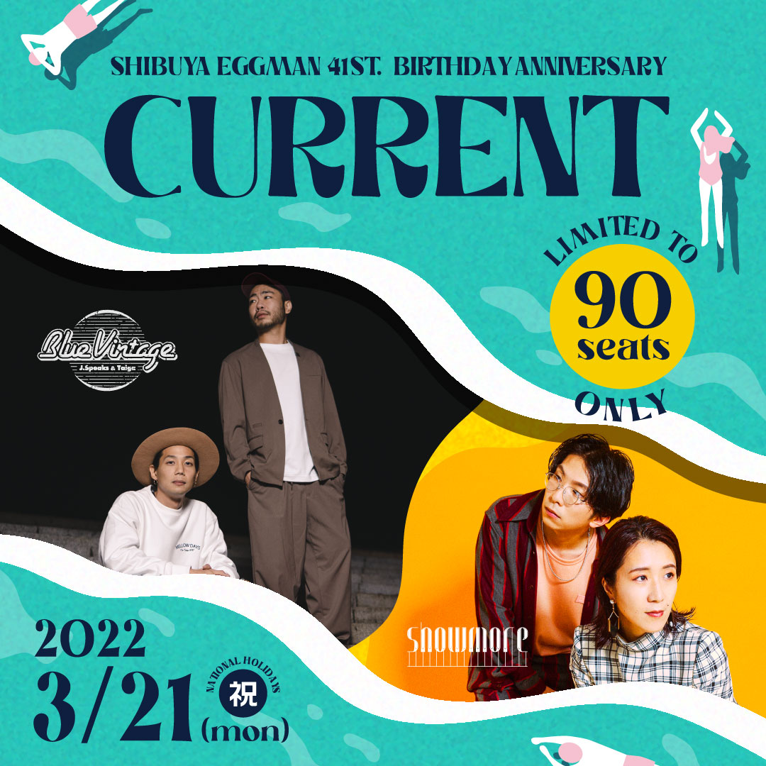 「CURRENT」 – shibuya eggman 41st. Birthday Anniversary –