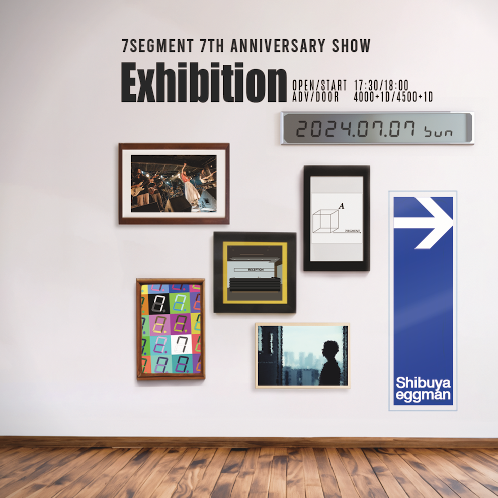 7セグメント 7th Anniversary One Man Show “Exhibition”